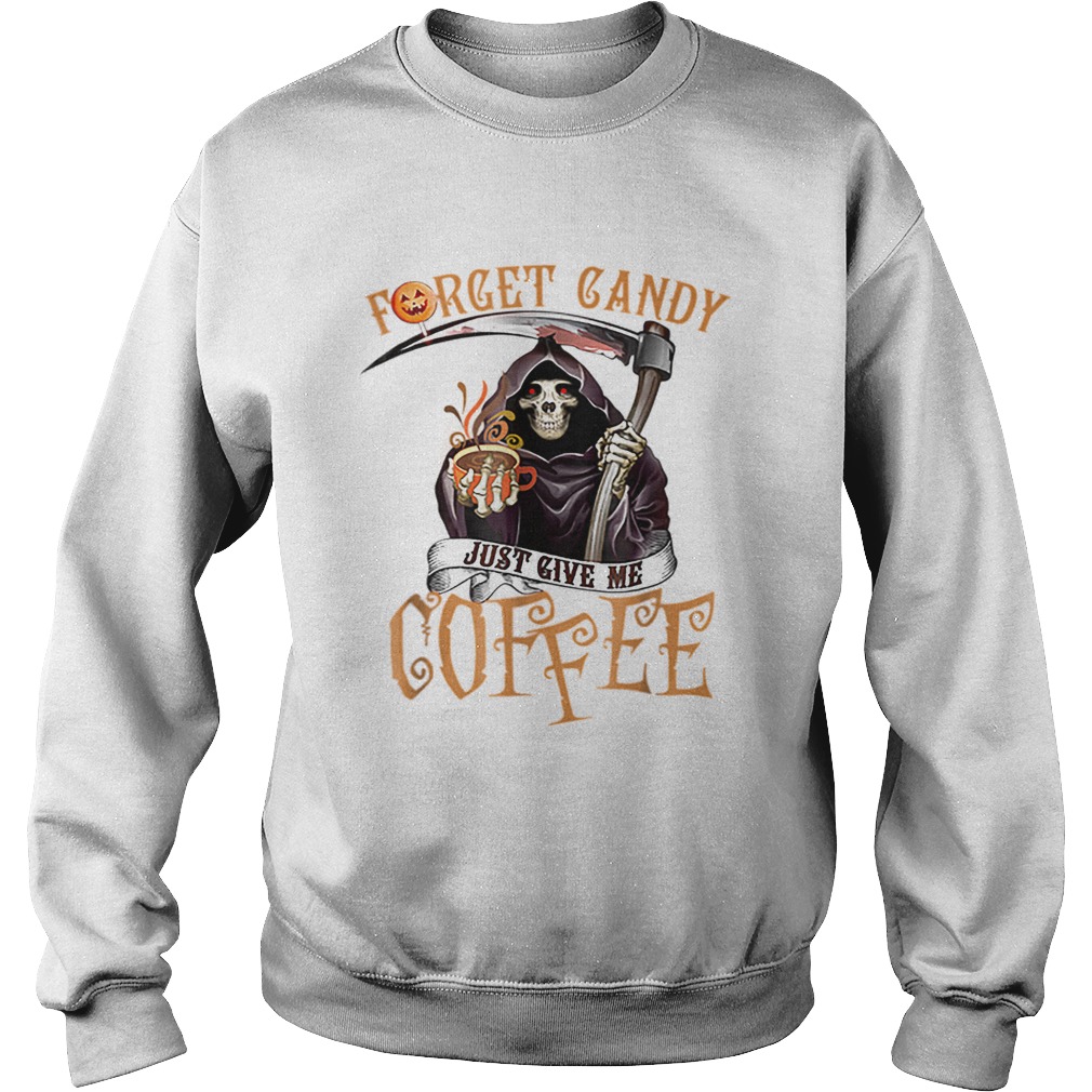 Forget Candy Just Give Me Coffee Funny Halloween Sweatshirt