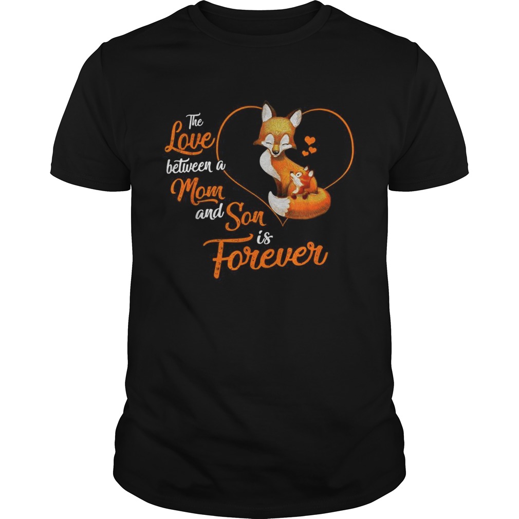 Fox the love between a Mom and Son is forever shirt