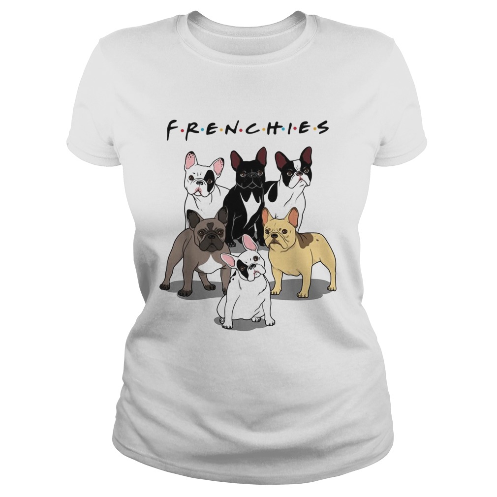 Frenchies Bulldogs Friends tv show Classic Ladies