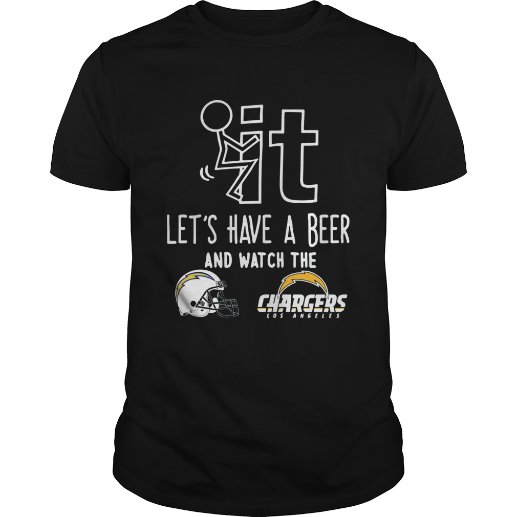 Fuck it lets have a beer and watch the Los Angeles Chargers shirt