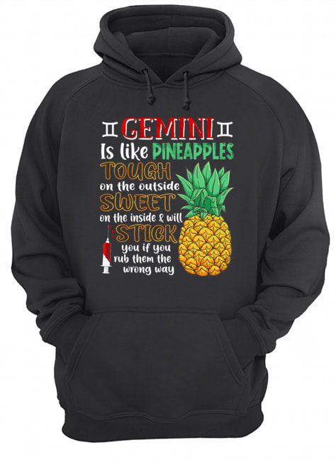 Gemini Is Like Pineapples Awesome Month T-Shirt Unisex Hoodie