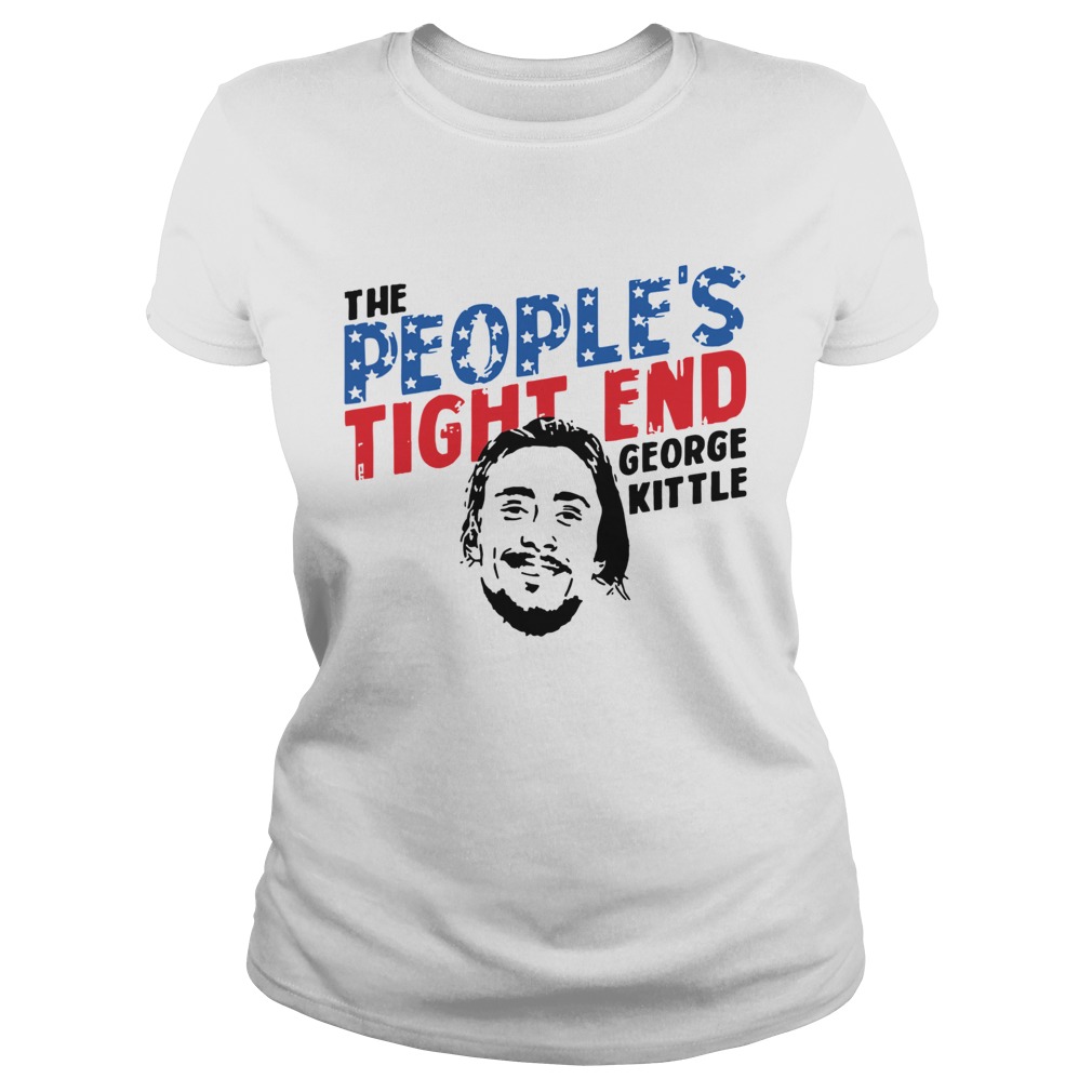 George Kittle The Peoples Tight End Shirt Classic Ladies