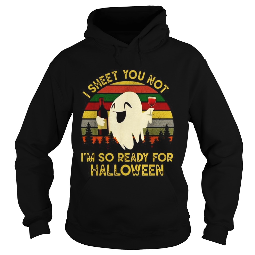 Ghost I sheet you not Im so ready for Halloween vintage Hoodie