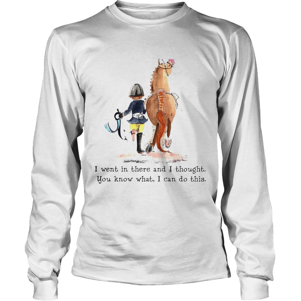 Girl an Horse I went in there and I thought you know what I can do this LongSleeve