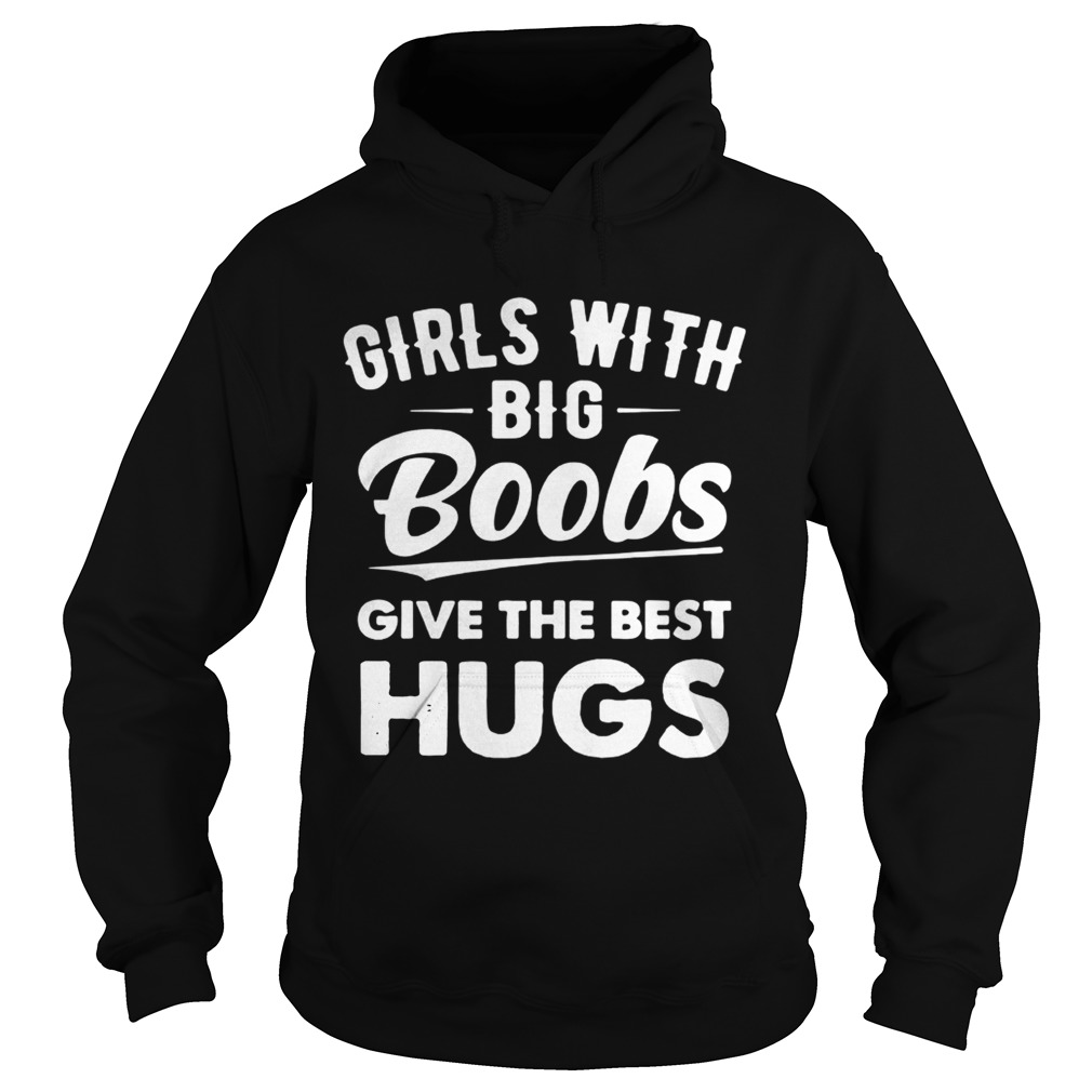 Girls with big boobs give the best hugs Hoodie
