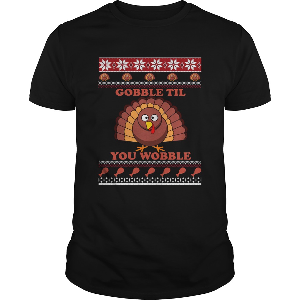 Gobble Til You Wobble Thanksgiving Shirt