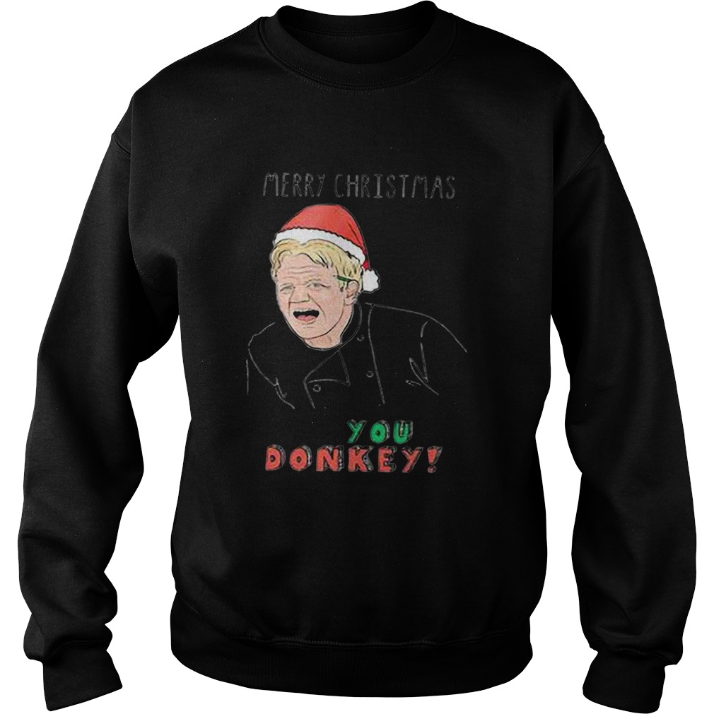 Gordon Ramsay Merry Christmas You Donkey Sweatshirt