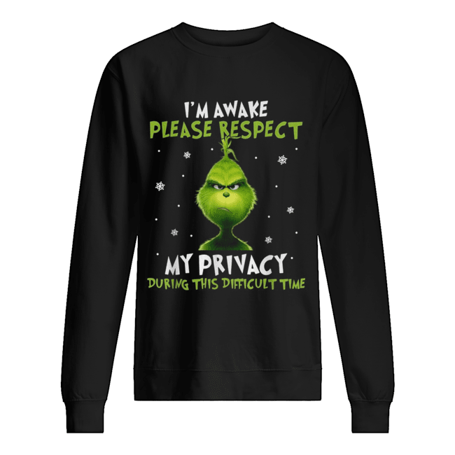 Grinch I’m awake please respect my privacy during this difficult time Unisex Sweatshirt