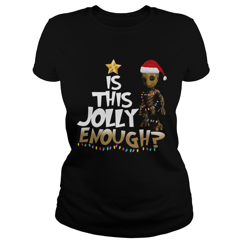 Groot is this jolly Enough Chrismas Classic Ladies