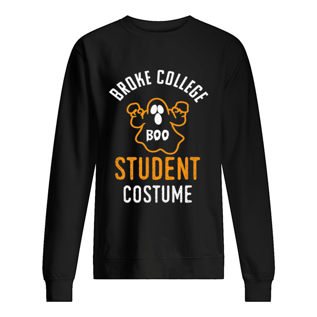 Halloween 2019 I’m A Broke College Student Costume Funny Unisex Sweatshirt