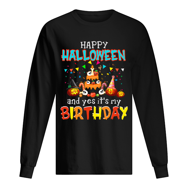 Halloween And Yes It's My Birthday Awesome T-Shirt Long Sleeved T-shirt 
