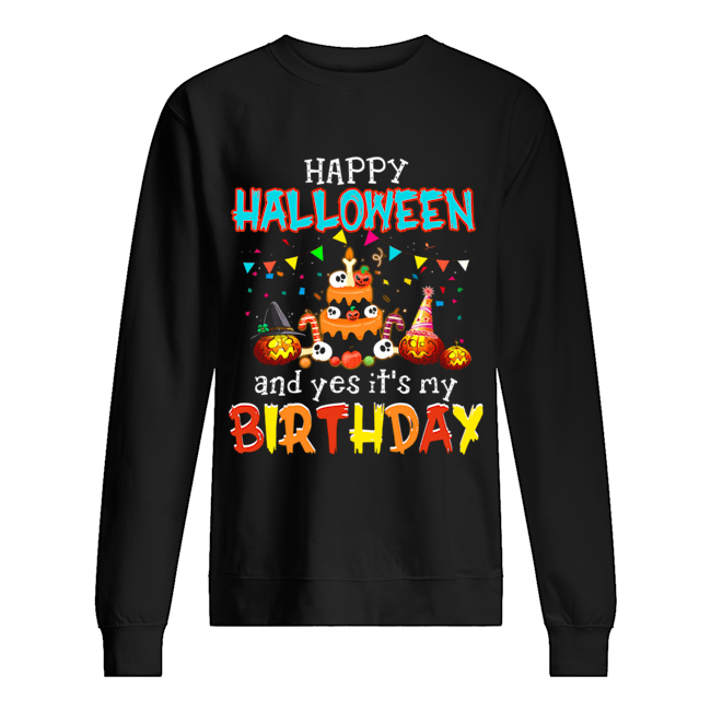 Halloween And Yes It's My Birthday Awesome T-Shirt Unisex Sweatshirt
