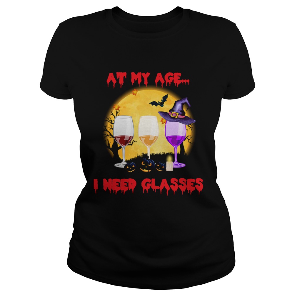 Halloween At My Age I Need Glasses Wine Lover Gift TShirt Classic Ladies