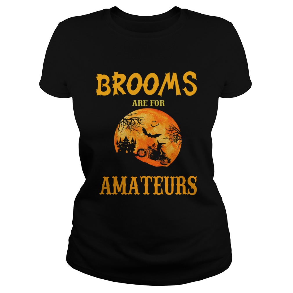 Halloween Brooms Are For Amateurs Motorcycle TShirt Classic Ladies