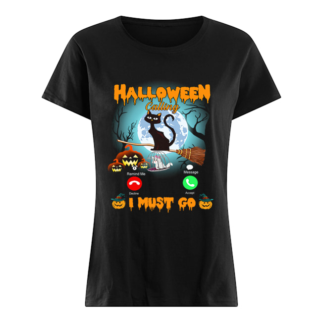Halloween Calling I Must Go Funny Cat Lover Gift T-Shirt Classic Women's T-shirt