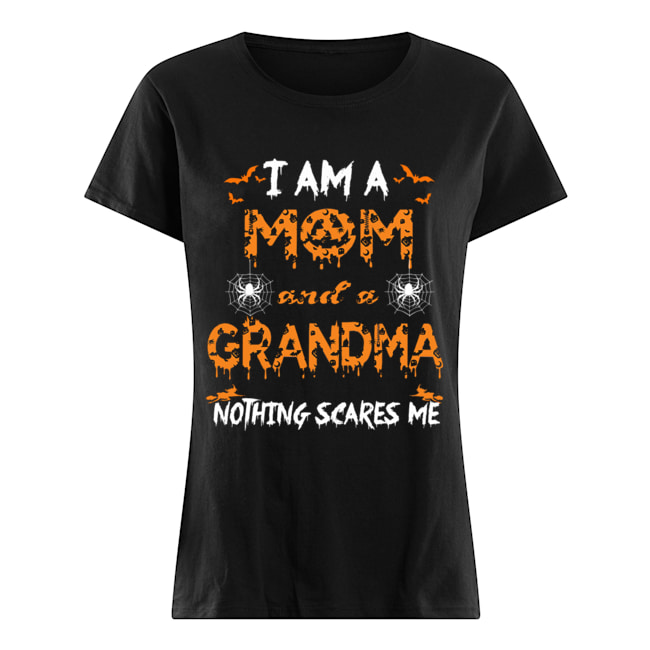 Halloween I Am A Mom And A Grandma Nothing Scares Me T-Shirt Classic Women's T-shirt