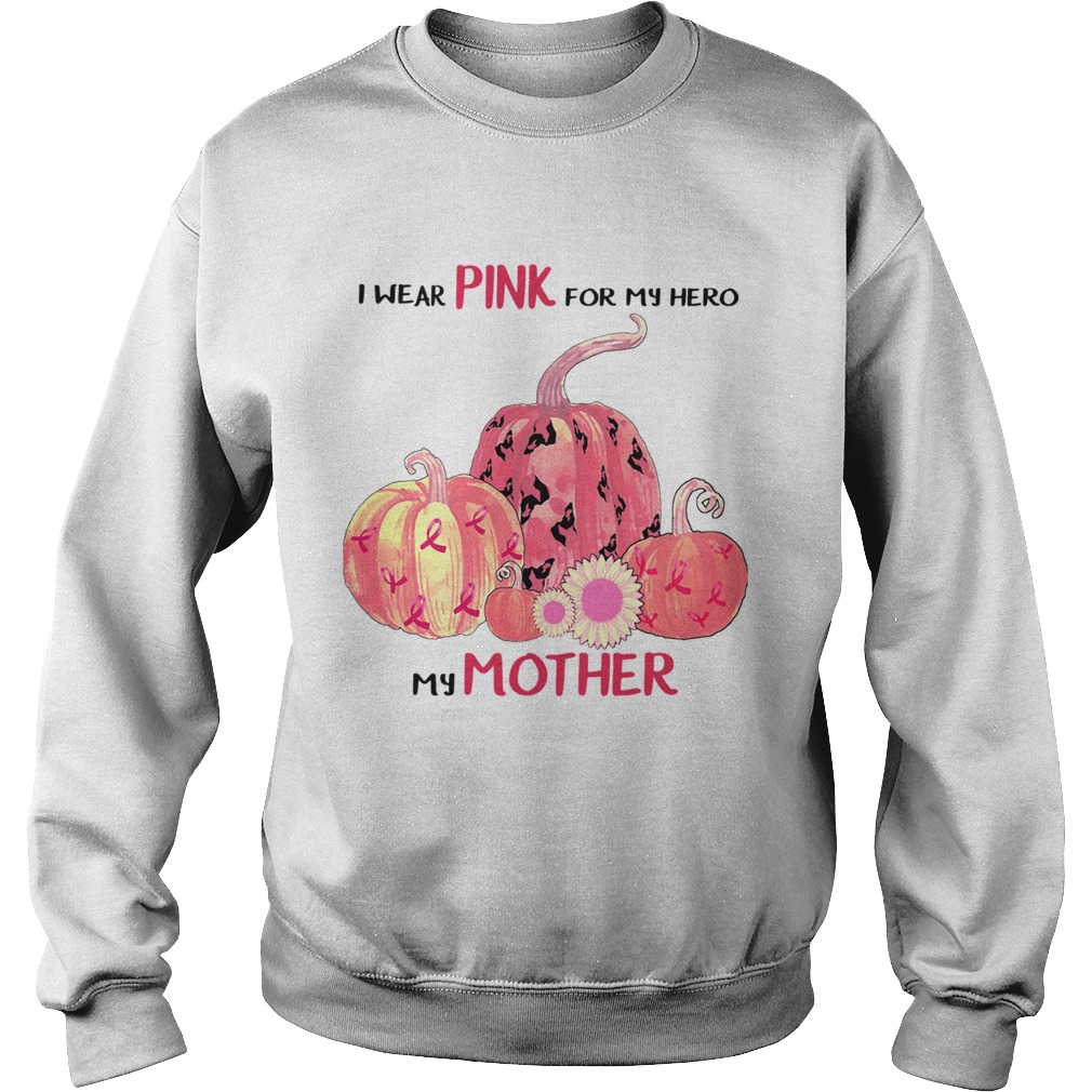 Halloween I Wear Pink For My Hero My Mother TShirt Sweatshirt