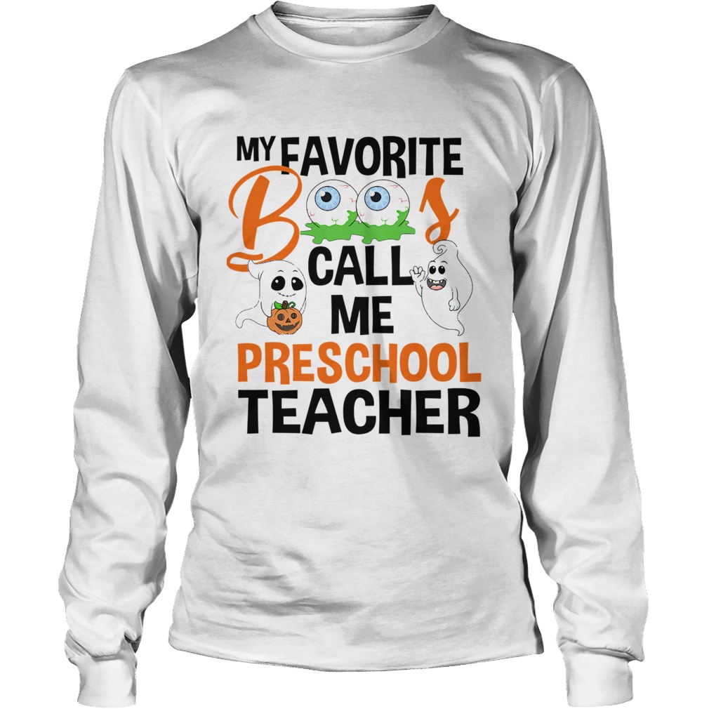 Halloween My Favorite Boos Call Me Preschool Teacher TShirt LongSleeve