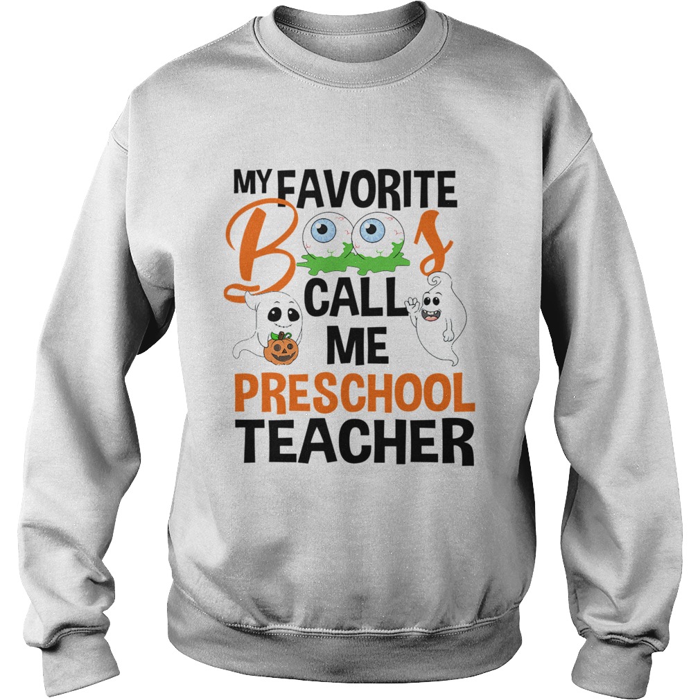 Halloween My Favorite Boos Call Me Preschool Teacher TShirt Sweatshirt