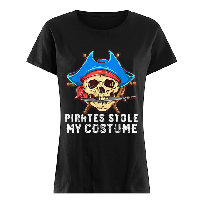 Halloween Pirates Stole My Costume Easy Outfit Adults Classic Women's T-shirt