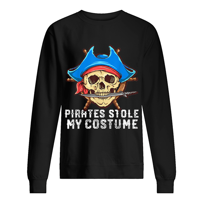 Halloween Pirates Stole My Costume Easy Outfit Adults Unisex Sweatshirt