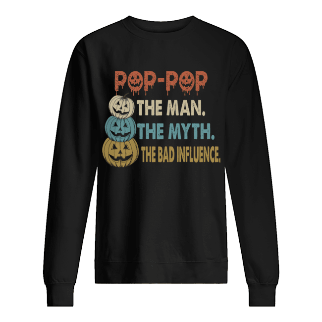 Halloween Pop-Pop The Man The Myth The Influence T-Shirt Unisex Sweatshirt