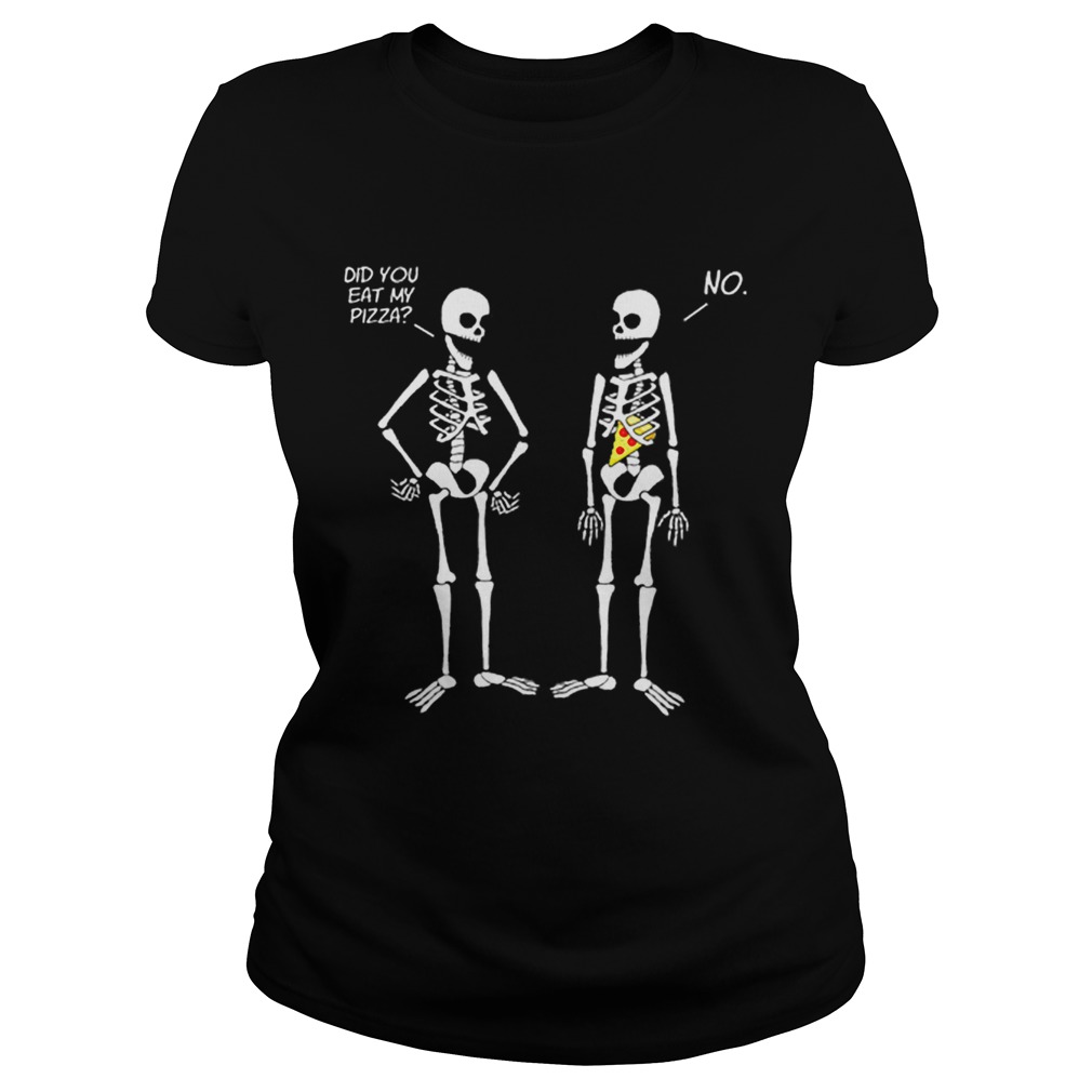 Halloween Skeletons Did You Eat My Pizza Classic Ladies