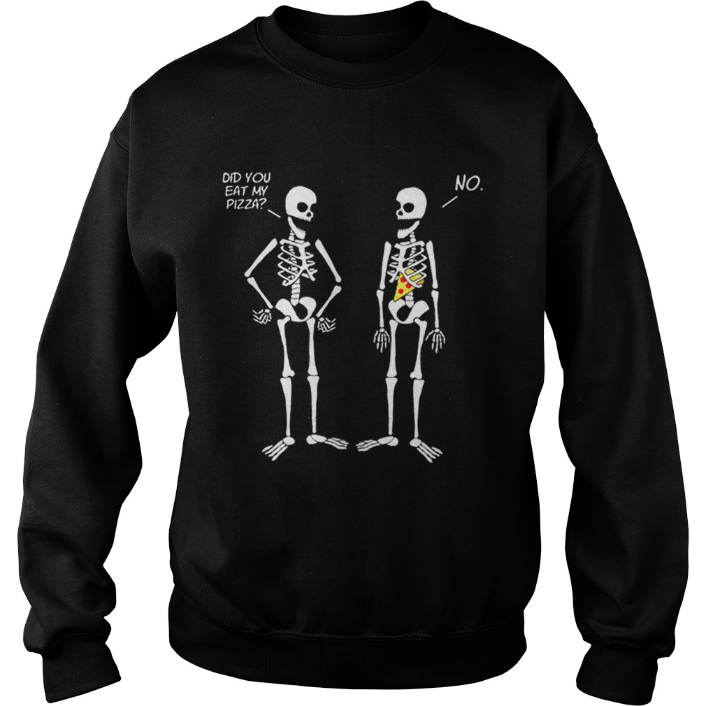 Halloween Skeletons Did You Eat My Pizza Sweatshirt