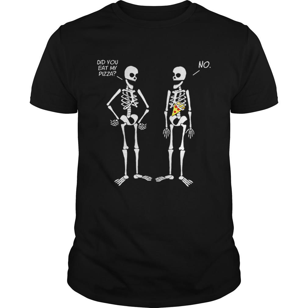 Halloween Skeletons Did You Eat My Pizza shirt
