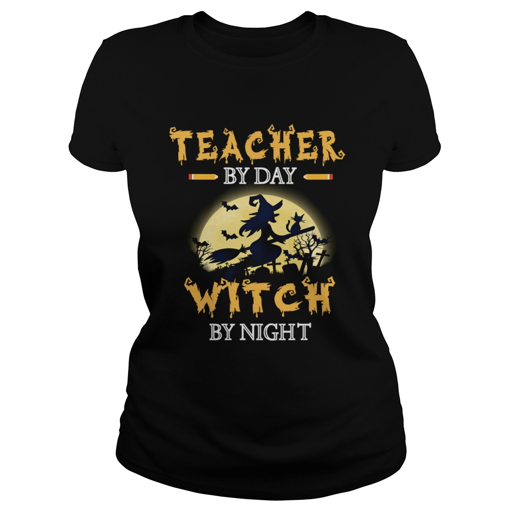 Halloween Teacher By Day Witch By Night TShirt Classic Ladies