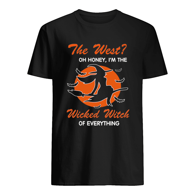 Halloween The West Oh Honey I'm The Wicked Witch Of Everything T-Shirt