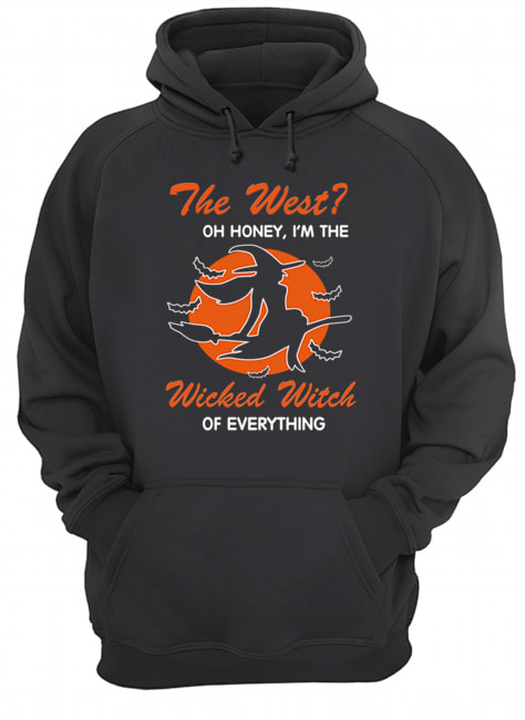 Halloween The West Oh Honey I'm The Wicked Witch Of Everything T-Shirt Unisex Hoodie