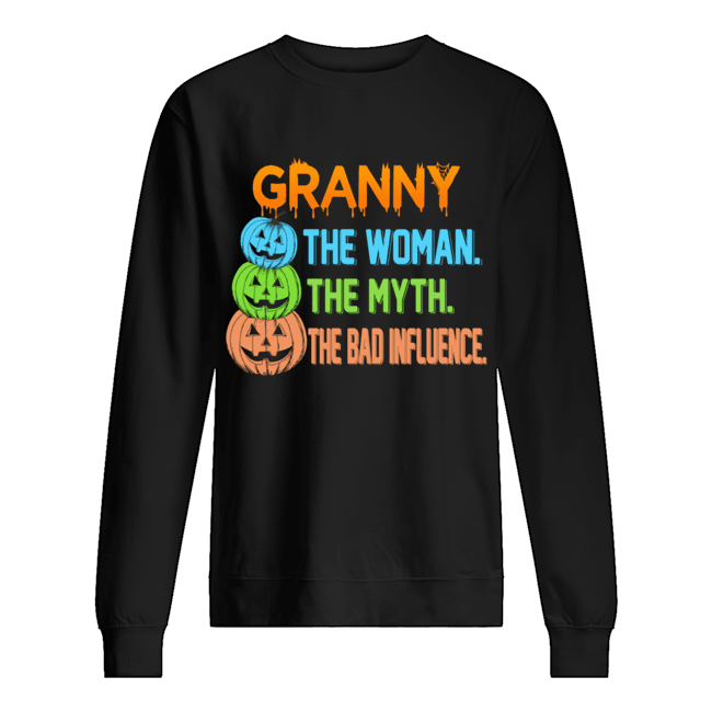 Halloween Women Mom Granny The Woman The Myth The Bad Influence T-Shirt Unisex Sweatshirt