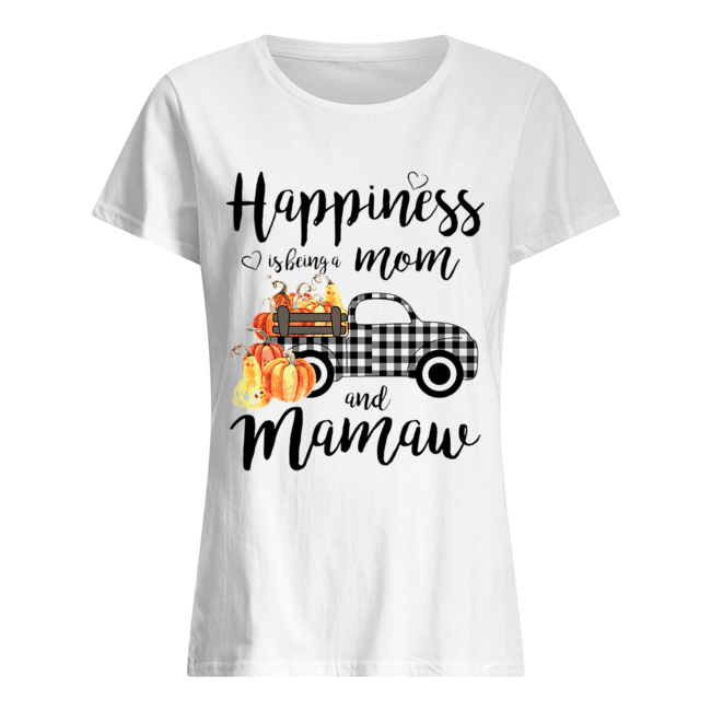 Happiness is being a mom and mamaw T Classic Women's T-shirt