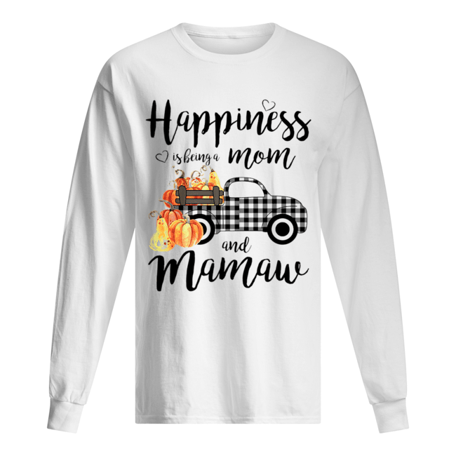 Happiness is being a mom and mamaw T Long Sleeved T-shirt 