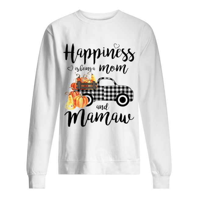 Happiness is being a mom and mamaw T Unisex Sweatshirt