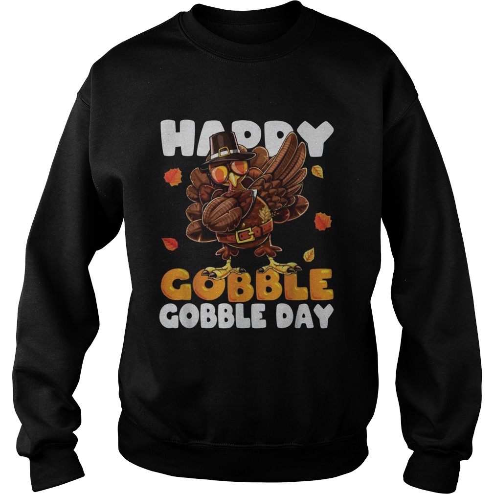 Happy Gobble Gobble day Turkey Sweatshirt
