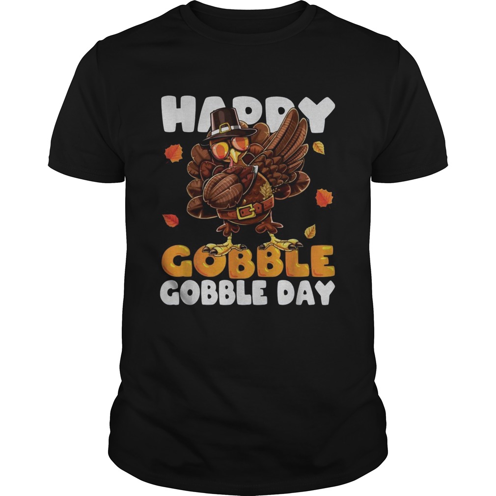 Happy Gobble Gobble day Turkey shirt