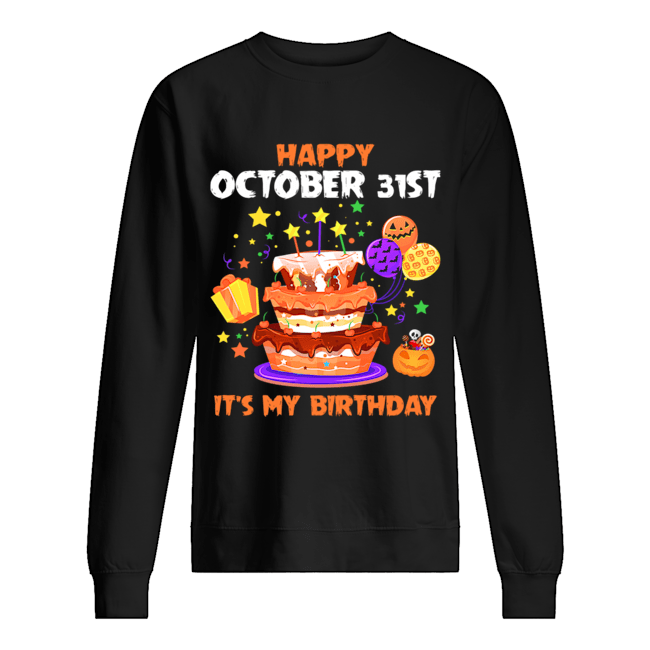Happy October 31st It's My Birthday Halloween T-Shirt Unisex Sweatshirt