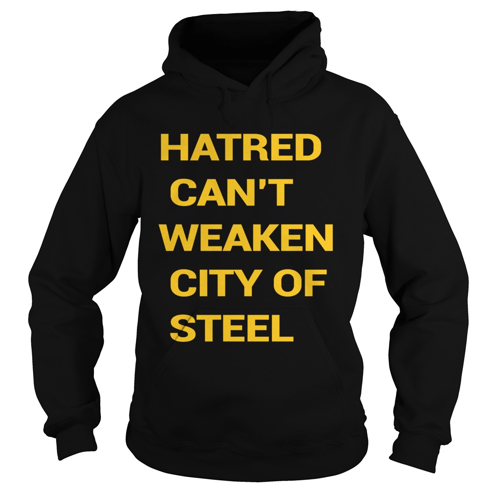 Hatred Cant Weaken City Of Steel Hoodie