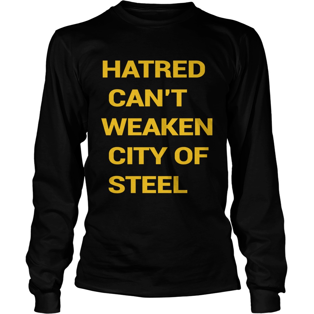 Hatred Cant Weaken City Of Steel LongSleeve