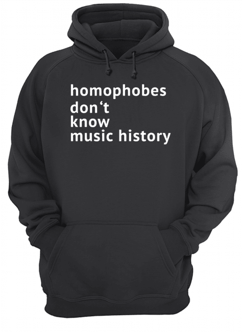Homophobes Don’t Music History Classic T-Shirt Unisex Hoodie