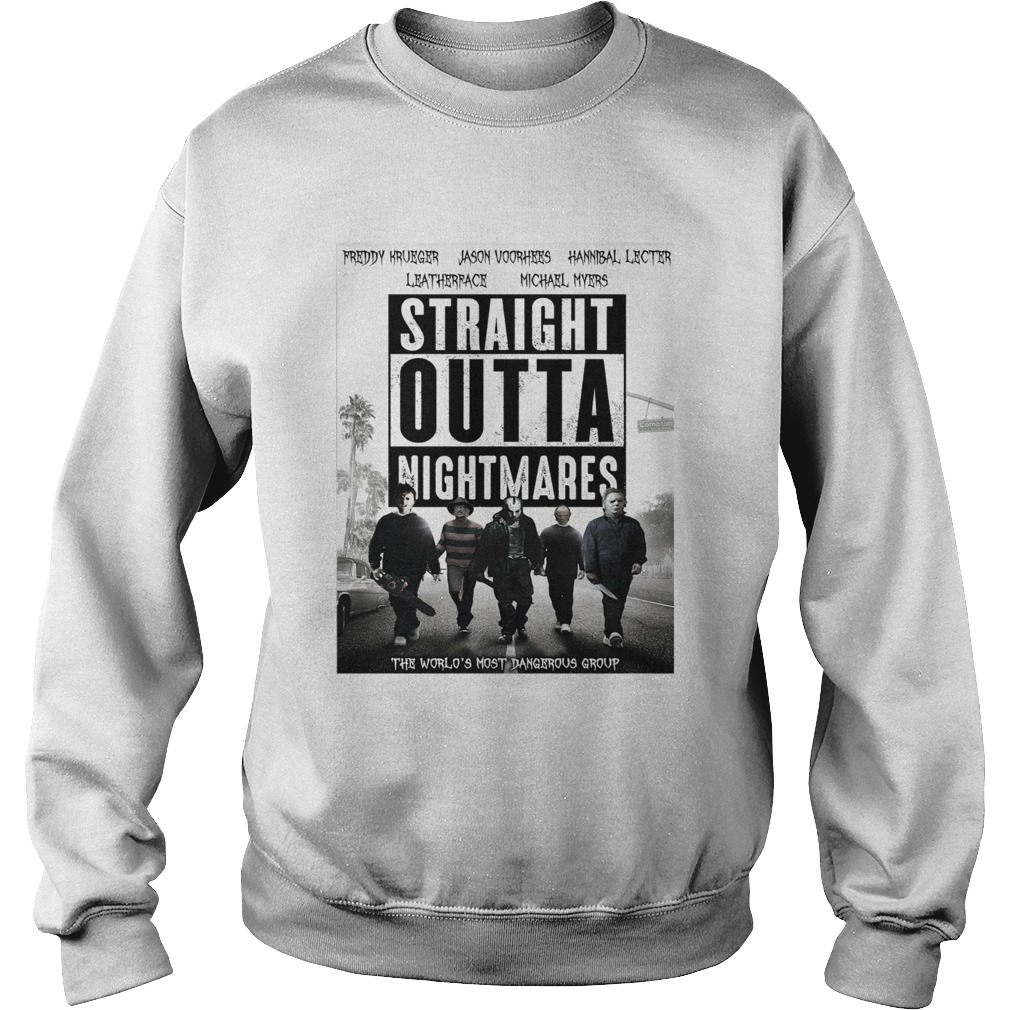 Horror characters straight outta nightmares the worlds most dangerous group Sweatshirt