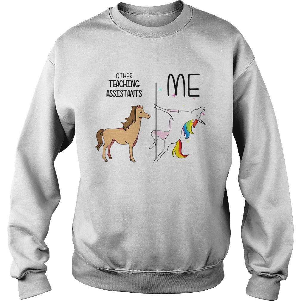 Horse Unicorn Other Teaching Assistants Me Shirt Sweatshirt