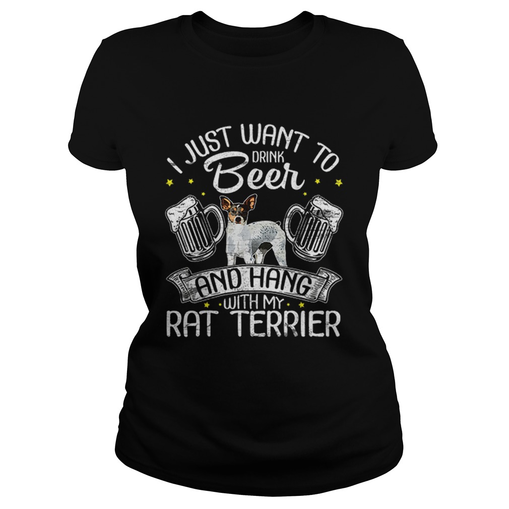 Hot I Just Want To Drink Beer And Hang With My Rat Terrier Classic Ladies