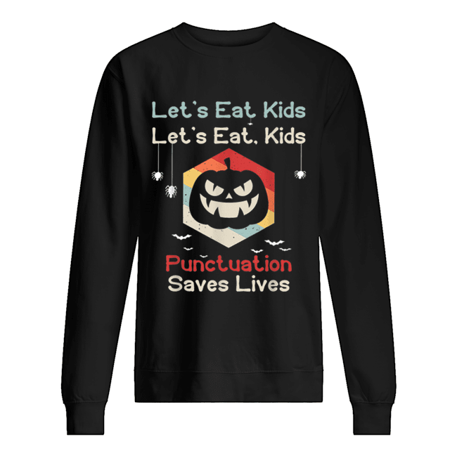 Hot Lets eat kids Funny Teachers Pumpkin Grammar Halloween Unisex Sweatshirt
