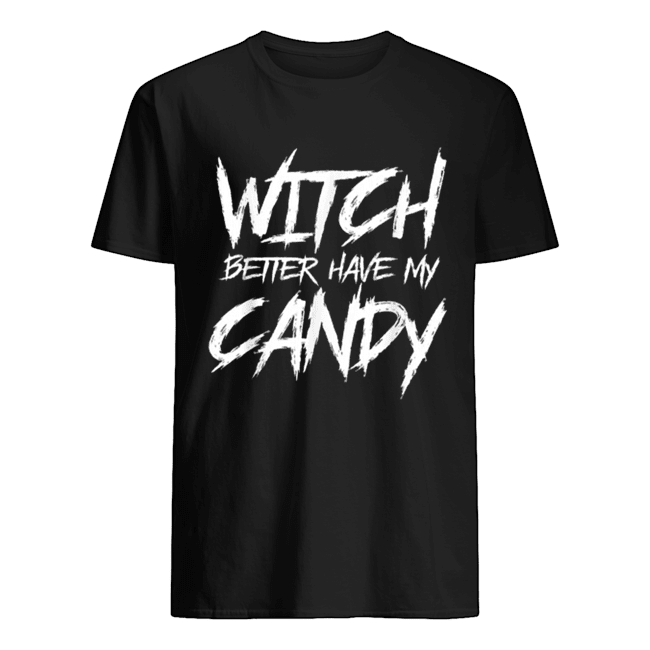 Hot Witch better have my candy Halloween funny party shirt