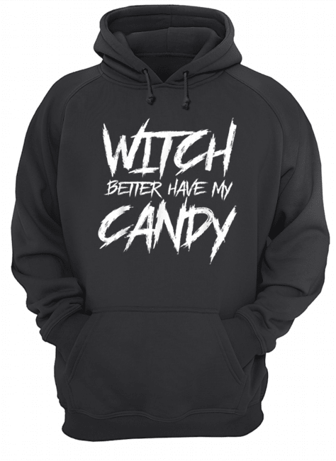 Hot Witch better have my candy Halloween funny party Unisex Hoodie