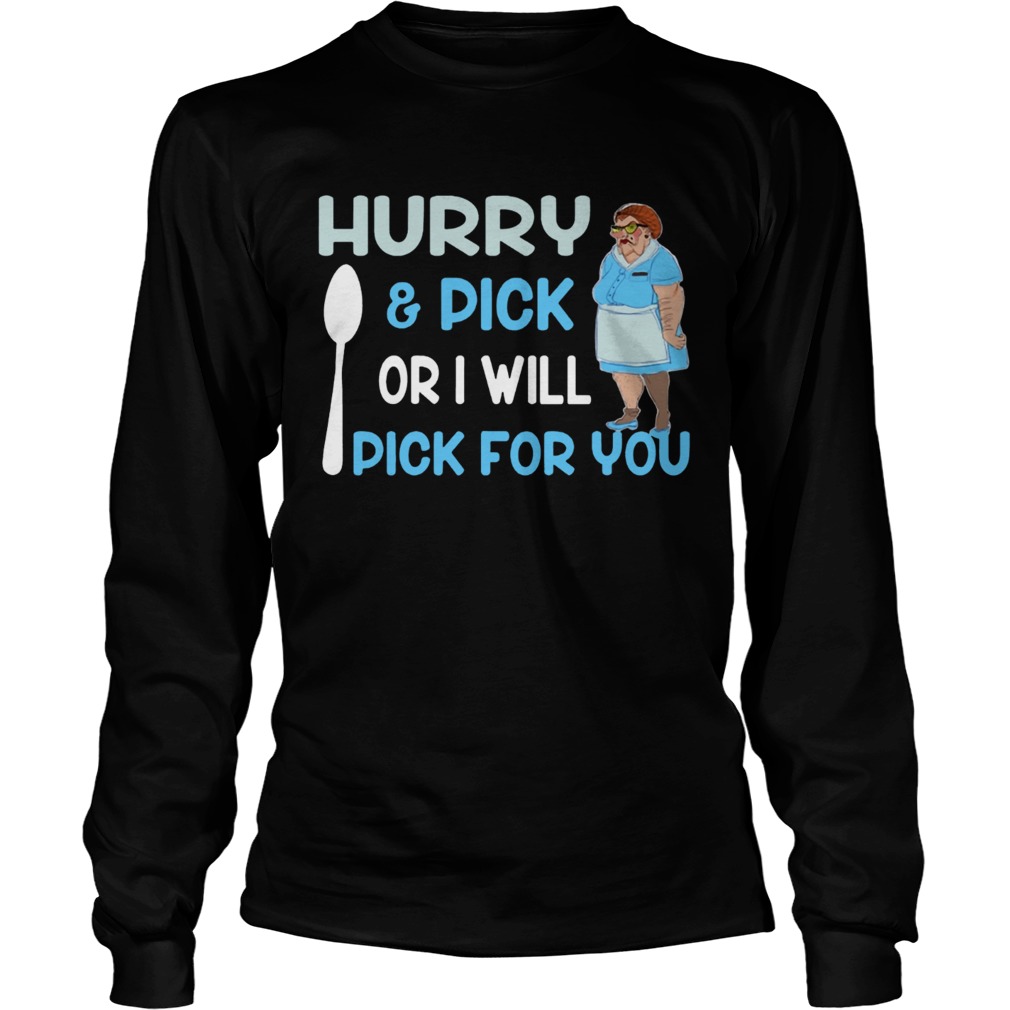 HurryPick Or I Will Pick For You Lunch Lady Version Ts LongSleeve