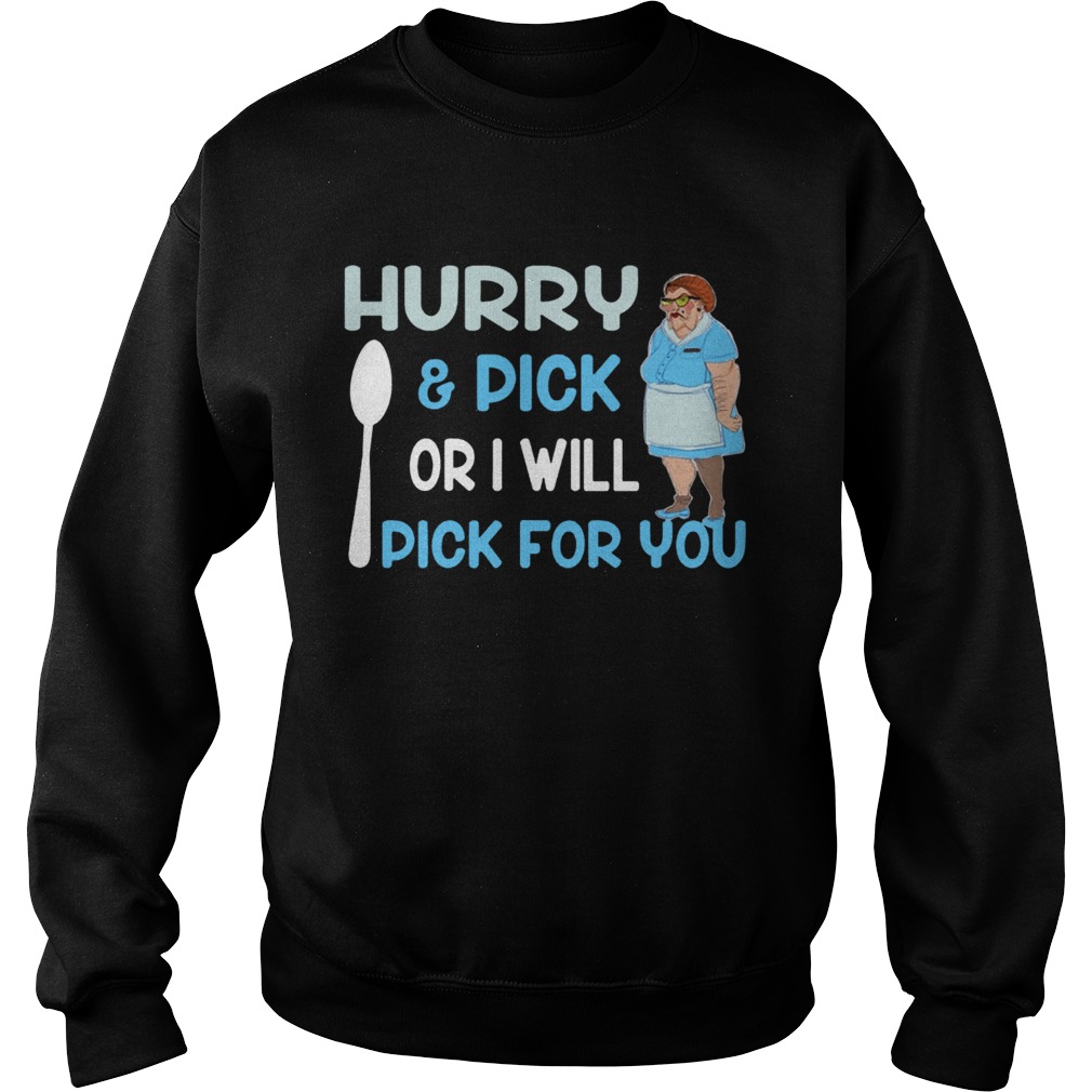 HurryPick Or I Will Pick For You Lunch Lady Version Ts Sweatshirt